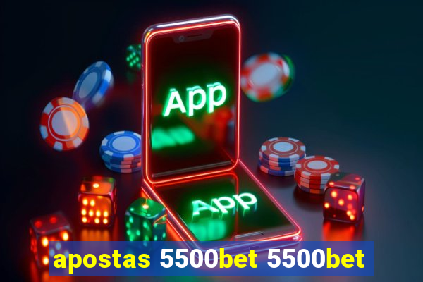 apostas 5500bet 5500bet